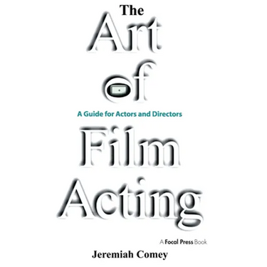 The Art of Film Acting: A Guide for Actors and Directors