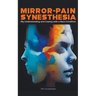 Mirror-Pain Synesthesia: My Understanding and Coping with a Rare Condition