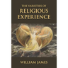 The Varieties of Religious Experience: A Study in Human Nature