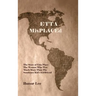 Etta Misplaced: The Story of Etta Place the Woman Who Was Much More Than the Sundance Kid's Girlfriend