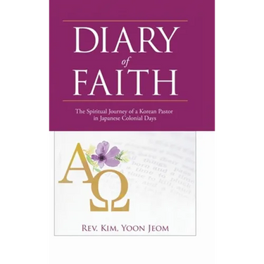 Diary of Faith: The Spiritual Journey of a Korean Pastor in Japanese Colonial Days