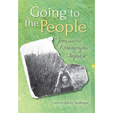 Going to the People: Jews and the Ethnographic Impulse