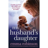 My Husband's Daughter: An absolutely heartbreaking and gripping emotional page-turner