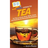 HowExpert Guide to Tea: 101 Tips to Learn about, Make, Drink, and Enjoy Tea for Everyday Tea Drinkers