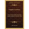 Grigsbys Cowboys.: Third United States Volunteer Cavalry, Spanish-American War