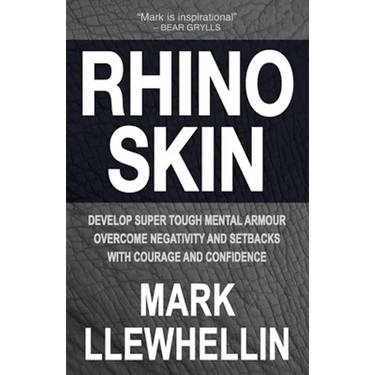 Rhino Skin: Develop Super Tough Mental Armour Overcome Negativity With Courage And Confidence