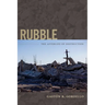 Rubble: The Afterlife of Destruction