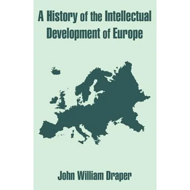 A History of the Intellectual Development of Europe