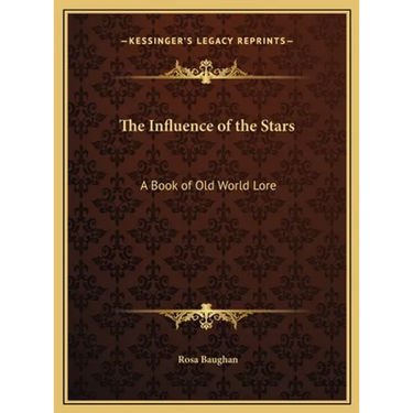 The Influence of the Stars: A Book of Old World Lore