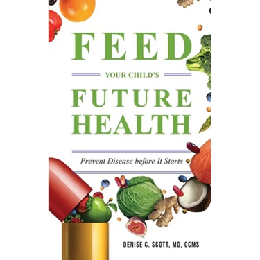 Feed Your Child's Future Health: Prevent Disease before It Starts