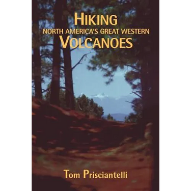 Hiking North America's Great Western Volcanoes