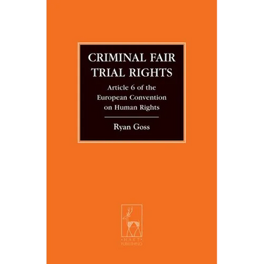 Criminal Fair Trial Rights: Article 6 of the European Convention on Human Rights