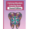 Calming Mandala Coloring Book Dental Edition