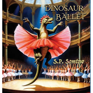 Dinosaur Ballet: A Primer in Poetry and Pictures for Dinosaurs and Children about Classical Ballet