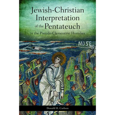 Jewish-Christian Interpretation of the Pentateuch in the Pseudo-Clementine Homilies