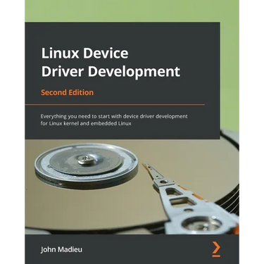Linux Device Driver Development - Second Edition: Everything you need to start with device driver development for Linux kernel and embedded Linux