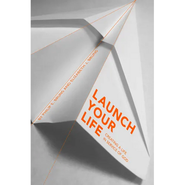 Launch Your Life: Creating a Life in Service of God