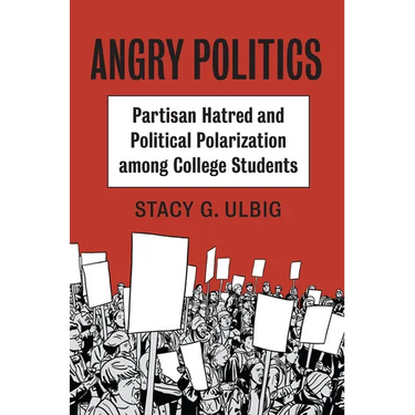 Angry Politics: Partisan Hatred and Political Polarization Among College Students