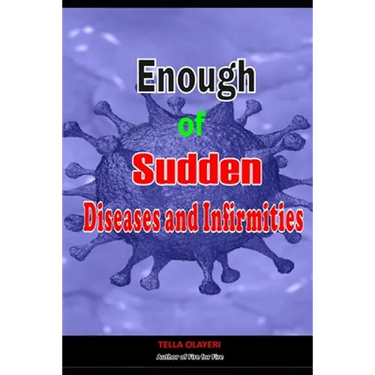 Enough of Sudden Diseases and Infirmities: With Biblical Secrets to Divine Healing against Strange Sickness, Pains, Diseases and Infirmities