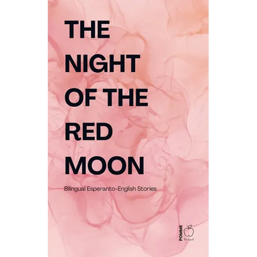 The Night of the Red Moon: Bilingual Esperanto-English Stories