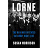 Lorne: The Man Who Invented Saturday Night Live