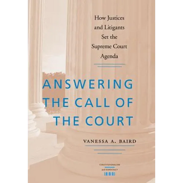 Answering the Call of the Court: How Justices and Litigants Set the Supreme Court Agenda