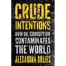 Crude Intentions: How Oil Corruption Contaminates the World