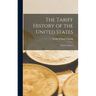 The Tariff History of the United States: A Series of Essays