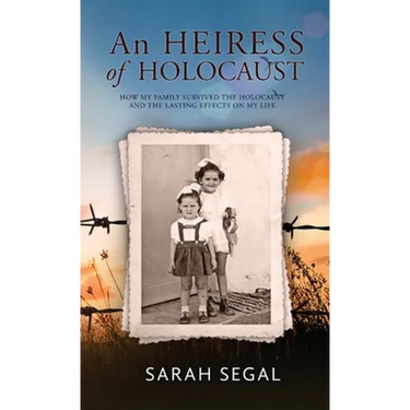 An Heiress of Holocaust - How my family survived the holocaust and the lasting effects on my life
