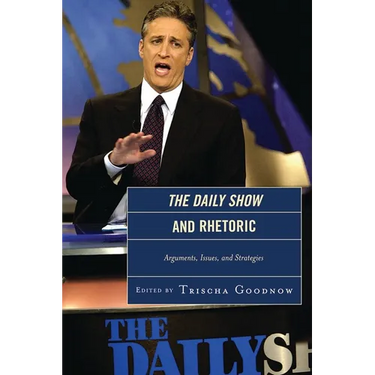 The Daily Show and Rhetoric: Arguments, Issues, and Strategies