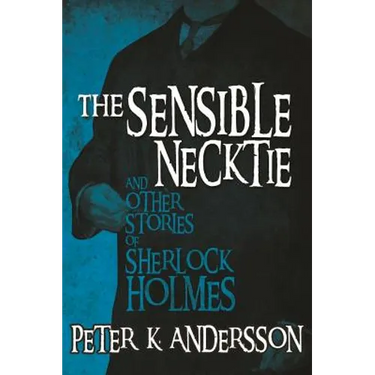 The Sensible Necktie and other stories of Sherlock Holmes