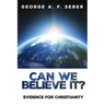 Can We Believe It?: Evidence for Christianity
