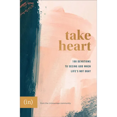 Take Heart: 100 Devotions to Seeing God When Life's Not Okay