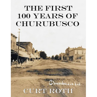 The First 100 Years of Churubusco