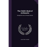 The Child's Book of Arithmetic: Designed for Use in Primary Schools
