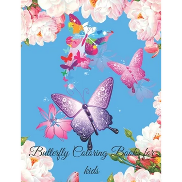 Butterfly Coloring Books for Kids: Butterfly Lover Gifts for Toddlers, Kids Ages 2-4, 4-8, Girls Ages 8-12 or Adult Relaxation - Cute baby Birthday Co
