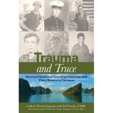Trauma and Truce: Personal Stories of American Veterans and Their Return to Vietnam
