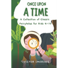 Once Upon a Time: A Collection of Classic Fairytales for Kids 4-10