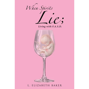 When Spirits Lie; Living with F.A.S.D.