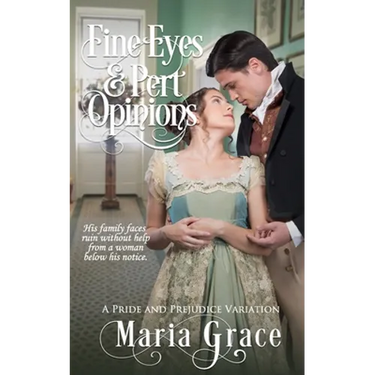 Fine Eyes and Pert Opinions: A Pride and Prejudice Variation