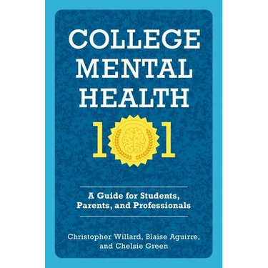 College Mental Health 101: A Guide for Students, Parents, and Professionals