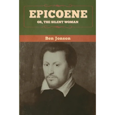 Epicoene; Or, The Silent Woman
