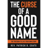 The Curse of A Good Name