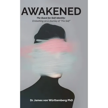 AWAKENED, The Quest for Self-Identity: Embarking on a Journey of "The Self"