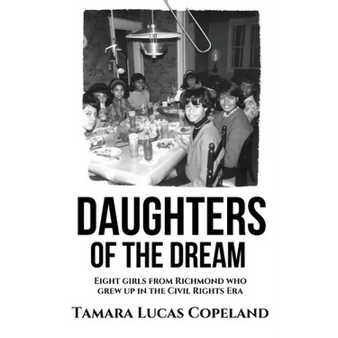 Daughters of the Dream: Eight Girls from Richmond Who Grew Up in the Civil Rights Era
