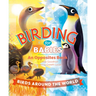 Birding for Babies: Birds Around the World: An Opposites Book