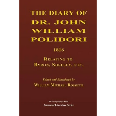 The Diary of Dr. John William Polidori, 1816, Relating to Byron, Shelley, etc.