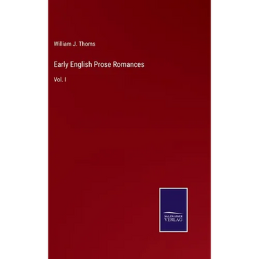 Early English Prose Romances: Vol. I