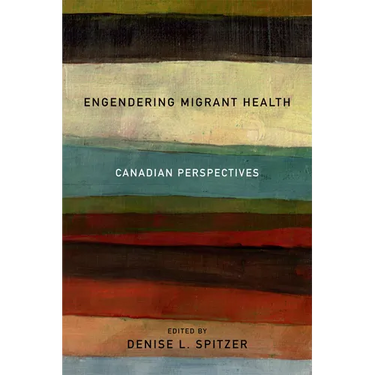 Engendering Migrant Health: Canadian Perspectives