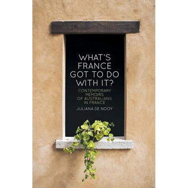 What's France got to do with it?: Contemporary memoirs of Australians in France